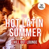 The Hot Latin Summer Chill out Lounge