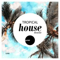 Tropical House Music