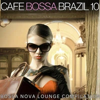 Café Bossa Brazil: Bossa Nova Lounge, Vol. 10