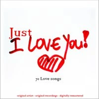Just I Love You ! (70 Love Songs)