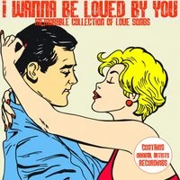 I Wanna Be Loved by You