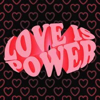 Love is Power