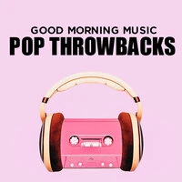 Good Morning Music: Pop Throwbacks