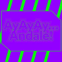 AyAyAy... Andale!