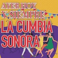 Ayer Hoy Y Siempre La Cumbia Sonara