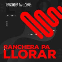 Ranchera pa Llorar