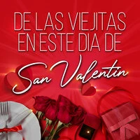 De Las Viejitas En Este Dia de San Valentin