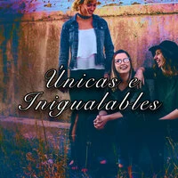 Únicas e Inigualables