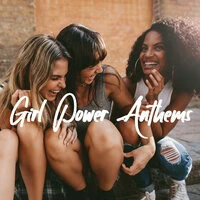 Girl Power Anthems