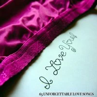 I Love You - 65 Unforgettable Love Songs