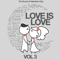 Love Is Love, Vol. 3 (The Sound of Valentine's Day)