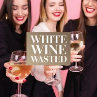 White Wine Wasted