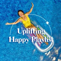 Uplifting Happy Playlist
