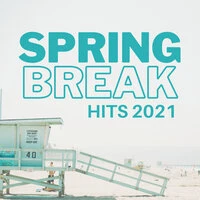 SPRING BREAK HITS 2021