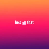 he's all that