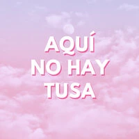 Aquí No Hay Tusa