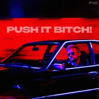Push It Bitch!