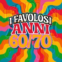 I favolosi anni 60/70