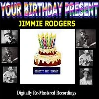 Your Birthday Present - Jimmie Rodgers