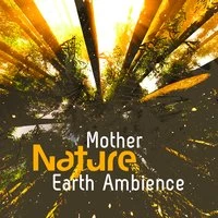 Mother Nature: Earth Ambience