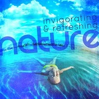 Invigorating & Refreshing Nature