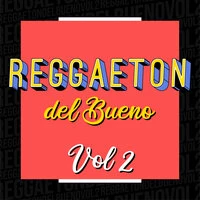 Reggaeton del Bueno Vol.2