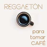 Reggaeton Para Tomar Café