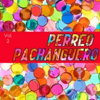 Perreo Pachanguero Vol. 2