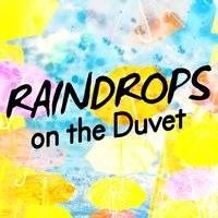 Raindrops on the Duvet