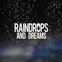 Raindrops and Dreams
