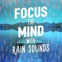 Focus the Mind with Rain Sounds