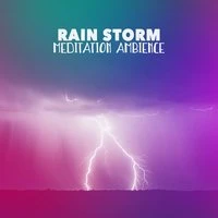 Rain Storm: Meditation Ambience