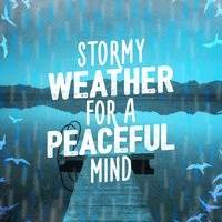 Stormy Weather for a Peaceful Mind