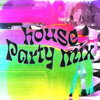 House Party Mix