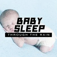 Baby Sleep Through the Rain