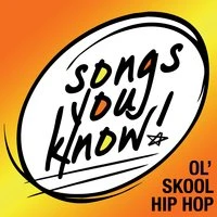 Songs You Know: Ol' Skool Hip Hop