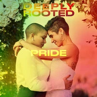 Deeply Rooted: PRIDE