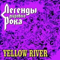 Легенды мирового рока. Yellow River