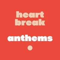 heartbreak anthems