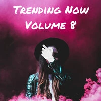 Trending Now Volume 8
