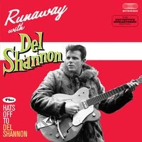 Runaway with Del Shannon + Hats off to Del Shannon