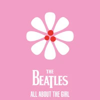 The Beatles - All About The Girl