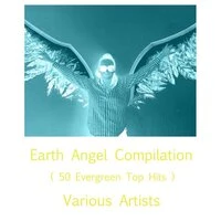 Earth Angel Compilation