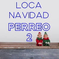 Loca Navidad Perreo Vol. 2