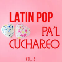 Latin Pop Pa'l Cuchareo Vol. 2