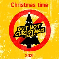 Christmas time but not Christmas songs 2021