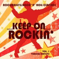 Keep on Rockin' (Rockabilly & Rock 'n' Roll Classics), Vol. 1