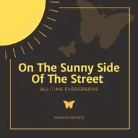 On The Sunny Side Of The Street (All-Time Evergreens)