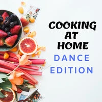 Cooking At Home - Dance Edition