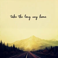 Take the Long Way Home